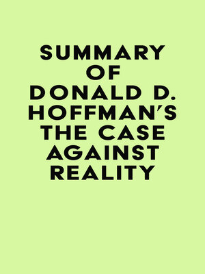 cover image of Summary of Donald D. Hoffman's the Case Against Reality